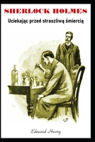 Sherlock Holmes Uciekając przed straszliwą śmiercią B0BW2HRGKY Book Cover