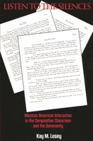 Listen to the Silences: Mexican American Interaction in the Composition Classroom and the Community (Contemporary Studies in Second Language Learning) 1567502695 Book Cover