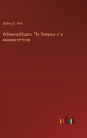 A Crowned Queen: The Romance of a Minister of State 3368932934 Book Cover