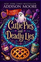 Cutie Pies and Deadly Lies 172015774X Book Cover