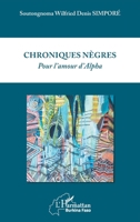 Chroniques nègres: Pour l'amour d'Alpha (Harmattan Burkina Faso) (French Edition) 2343154821 Book Cover