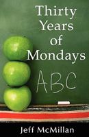 Thirty Years of Mondays - Dare to Care: A Guide for New Teachers 1421891395 Book Cover