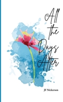All the Days After : Need 1958978361 Book Cover