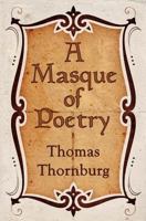 A Masque of Poetry 1601749066 Book Cover