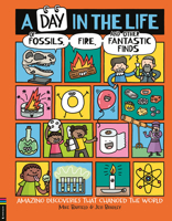 A Day in the Life of Fossils, Fire and Other Fantastic Finds: Amazing Discoveries That Changed the World 1837251061 Book Cover
