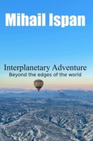 Interplanetary Adventure: Beyond the edges of the world B0BKSCY36F Book Cover