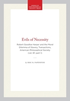 Evils of Necessity: Robert Goodloe Harper & the Moral Dilemma of Slavery (Transactions of the American Philosophical Society) 0871698714 Book Cover