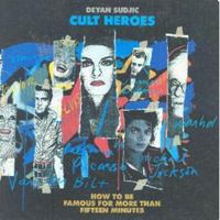 Cult Heroes: How to Be Famous for More Than Fifteen Minutes 0233983554 Book Cover