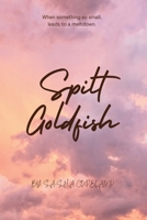 Spilt Goldfish: When something so small, leads to a meltdown. B0CFCHPK8B Book Cover