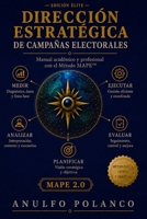 DIRECCIÓN ESTRATÉGICA DE CAMPAÑAS ELECTORALES: Manual académico y profesional con el Método MAPE™ (Spanish Edition) B0H8MN4ZXQ Book Cover