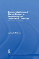 Democratization and Market Reform in Developing and Transitional Countries: Think Tanks as Catalysts 1138874140 Book Cover