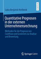 Quantitative Prognosen in der externen Unternehmensrechnung: Methoden für die Prognose von Cashflows und Gewinnen zur Analyse und Bewertung (German Edition) 3658475056 Book Cover