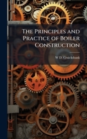 The Principles and Practice of Boiler Construction 1023923564 Book Cover