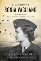 Lieutenant Sonia Vagliano: A Memoir of the World War II Refugee Crisis 0813182492 Book Cover