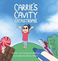 Carrie's Cavity Catastrophe 1088044689 Book Cover