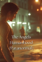 The Angels Humanhood B0DT4TN2GK Book Cover