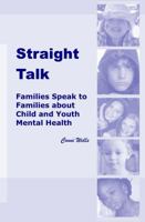 Straight Talk Families Speak to Families about Child and Youth Mental Health 098302510X Book Cover