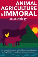 Animal Agriculture is Immoral B08L41MY9Y Book Cover