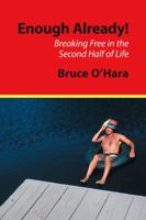 Enough Already! Breaking Free in the Second Half of Life 1554200105 Book Cover