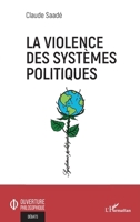 La violence des systèmes politiques (Ouverture Philosophique) (French Edition) 2343242518 Book Cover