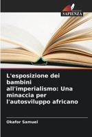 L'esposizione dei bambini all'imperialismo: Una minaccia per l'autosviluppo africano (Italian Edition) 6208504937 Book Cover