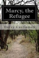 Marcy, the Refugee 150041946X Book Cover