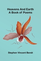 Heavens and Earth: A book of poems 9374590506 Book Cover