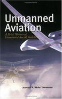 Unmanned Aviation: A Brief History of Unmanned Aerial Vehcles (General Publication) 1563476444 Book Cover