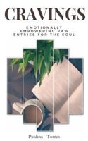 Cravings: Emotionally Empowering Raw Entries For The Soul 1727735870 Book Cover