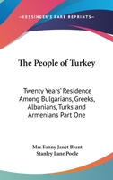 The People of Turkey: Twenty years' residence among Bulgarians, Greeks, Albanians, Turks, and Armenians. Volume 1 1473324904 Book Cover