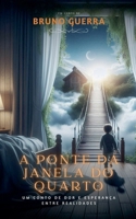 A Ponte da Janela do Quarto (Portuguese Edition) B0DX1QLYVM Book Cover