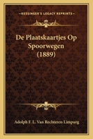 De Plaatskaartjes Op Spoorwegen (1889) 1167389778 Book Cover