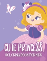 Cute Princess Coloring Book For Kids: 50 Cute Princess Coloring Pages B09FS595FF Book Cover