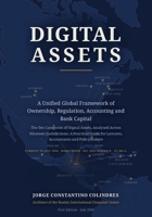 Digital Assets: A Unified Global Framework of Ownership, Regulation, Accounting and Bank Capital: Ten Categories Analysed Across 19 Jurisdictions: A Guide for Lawyers, Accountants and Policymakers B0H9V6ZGQR Book Cover