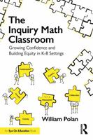 The Inquiry Math Classroom: Growing Confidence and Building Equity in K-8 Settings 1041094132 Book Cover