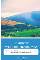 Hiking the West Highland Way 2025: A Step-by-Step 2025 Guide to Scotland’s Great Trail: Routes, Tips & Stunning Scenery B0DY2WF4CY Book Cover