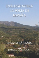DIÁLOGO SOBRE LA FORJA DE ESPAÑA: ENSAYO BÁRBARO B09BGFWWSP Book Cover