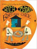 Witch Zelda's Birthday Cake: A Wild and Wicked Pop-Up, Pull-the-Tab Book 0810945673 Book Cover