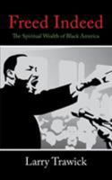 Freed Indeed: The Spiritual Wealth of Black America 0595391877 Book Cover