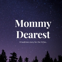 Mommy Dearest: A bedtime story for the littles. B09SP1FSZL Book Cover