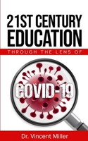 21st Century Education Through The Lens of COVID-19 B08BWBHKSK Book Cover