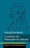 Grundsätze der Philosophie der Zukunft: (Band 152, Klassiker in neuer Rechtschreibung) 3847851942 Book Cover