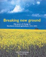Breaking New Ground: Fifty Years of Change in Northern Ireland's Agricu 0856407135 Book Cover