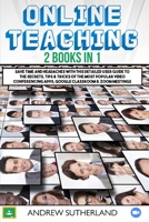 Online Teaching: 2 Books in 1: Save Time and Headaches with this Detailed User Guide to the Secrets, Tips & Tricks of the Most Popular Video Conferencing Apps, Google Classroom and Zoom Meetings B08HGPH9GK Book Cover