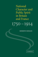National Character and Public Spirit in Britain and France, 1750-1914 0521024269 Book Cover