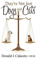 They're Not Just Dogs and Cats - Second Edition 1457514478 Book Cover