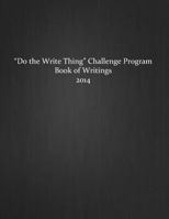 Do the Write Thing Challenge Program - Book of Writings 2014 1499564465 Book Cover