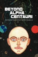 Beyond Alpha Centauri 145820328X Book Cover