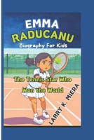 EMMA RADUCANU Biography for Kids: The Tennis Star Who Won the World B0DVTBQLZN Book Cover