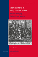 The Vacant See in Early Modern Rome: A Social History of the Papal Interregnum 900431377X Book Cover